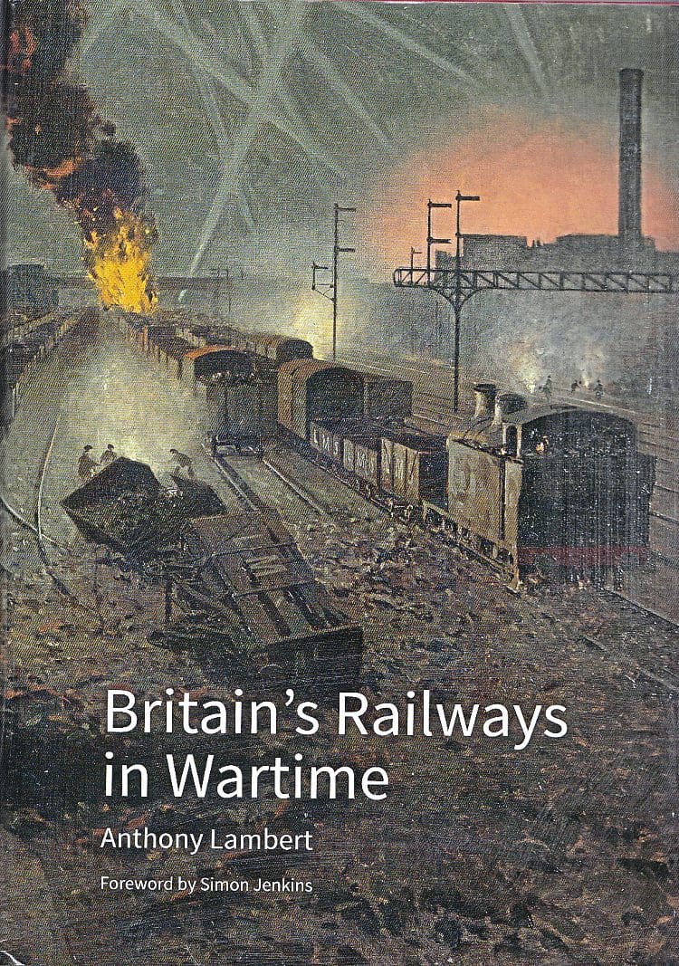 Britain’s Railways in Wartime:The Nation’s Lifeline | Heritage Railway ...